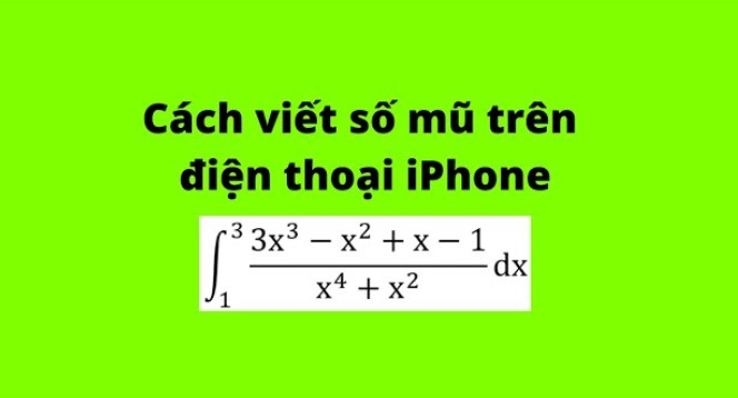 Cách bấm số mũ trên điện thoại iPhone, cách viết chỉ số dưới trên điện thoại